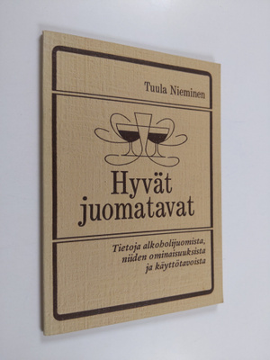 Tuula Nieminen : Hyvät juomatavat : tietoja alkoholijuomi...