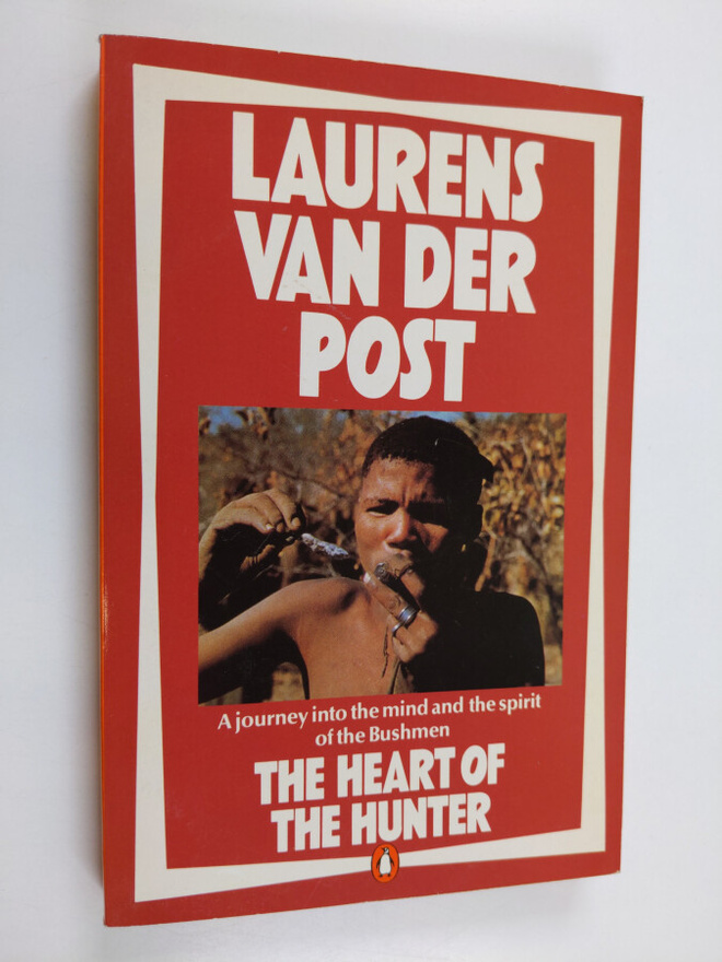 Laurens Van der Post : The heart of the hunter