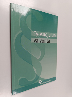 Virve Mertanen : Työsuojelun valvonta : ohjeita ja neuvoj...