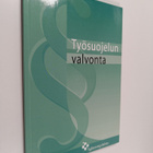 Virve Mertanen : Työsuojelun valvonta : ohjeita ja neuvoj... - pikkukuva 1