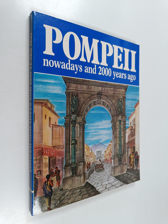 Alberto C. Carpiceci : Pompeii nowadays and 2000 years ago