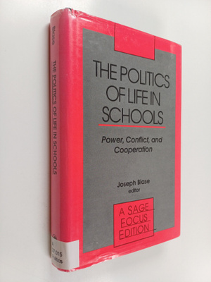 Joseph Blase : The Politics of Life in Schools - Power, C...
