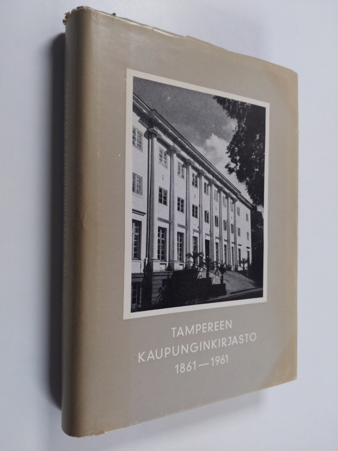 Unto Kanerva ym. : Tampereen kaupunginkirjasto 1861-1961