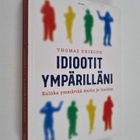 Thomas Erikson : Idiootit ympärilläni : kuinka ymmärtää m... - pikkukuva 1