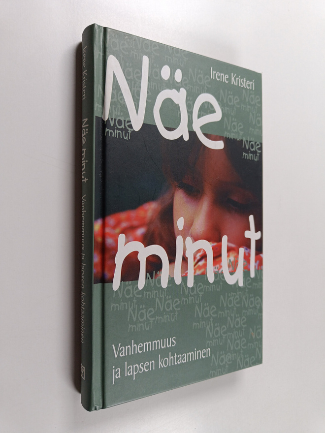 Irene ym. Kristeri : Näe minut : vanhemmuus ja lapsen koh...