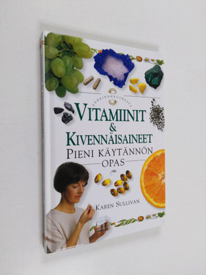 Karen Sullivan : Vitamiinit & kivennäisaineet : pieni käy...