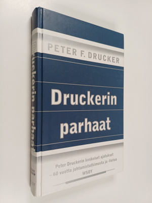 Peter F. Drucker : Druckerin parhaat : valittuja kirjoitu...
