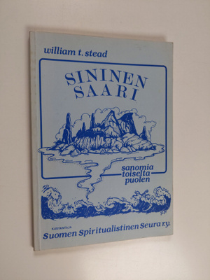 William T. Stead : Sininen saari : sanomia toiselta puolen