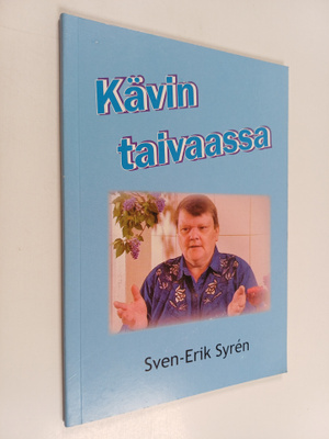 Sven-Erik Syren : Kävin taivaassa : Sain nähdä taivaan