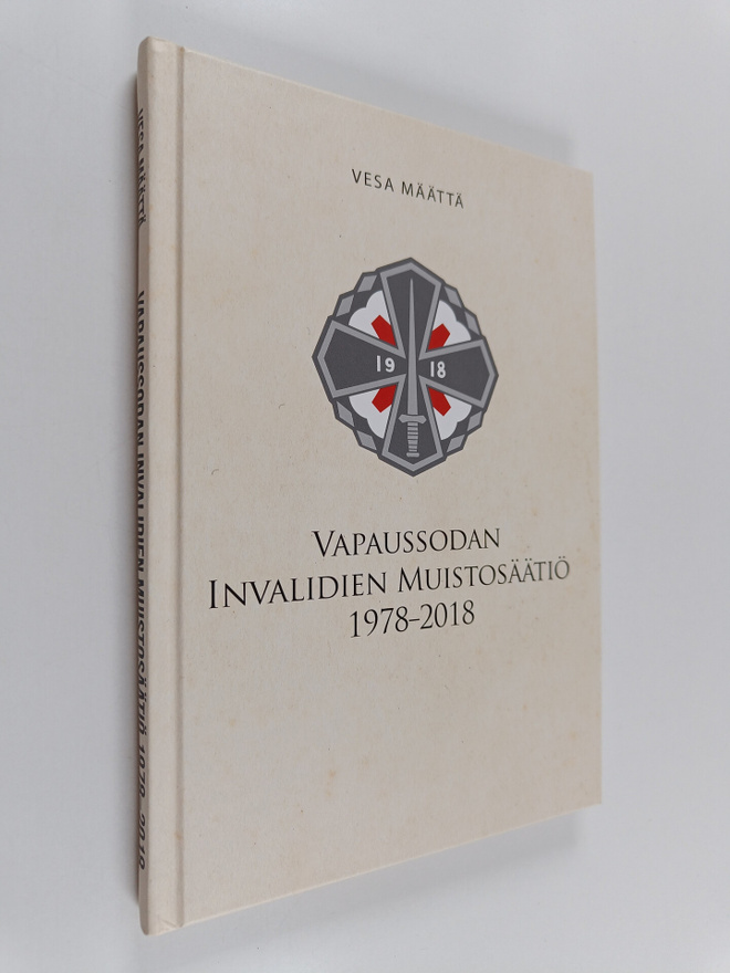 Vesa Määttä : Vapaussodan invalidien muistosäätiö 1978-2018