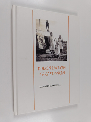 Marjatta Koskenvesa : Ehlontahlon takasippäin