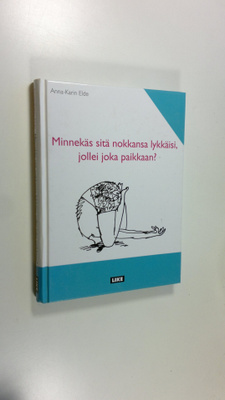 Anna-Karin Elde : Minnekäs sitä nokkansa lykkäisi, jollei...
