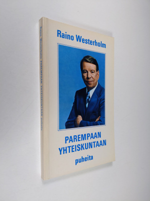 Raino Westerholm : Parempaan yhteiskuntaan : puheita