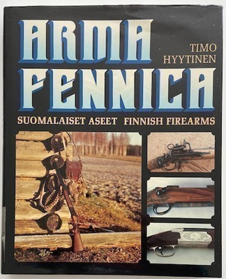 Hyytinen Timo : Arma Fennica. Suomalaiset aseet