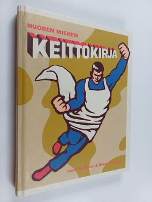 Janne Huttunen ym. : Nuoren miehen keittokirja