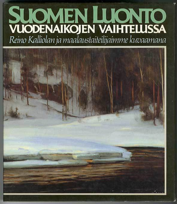 Suomen luonto vuodenaikojen vaihtelussa: Reino Kalliolan ja