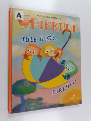 Metsämarja Aittokoski : Tule ulos, Pikkuli!