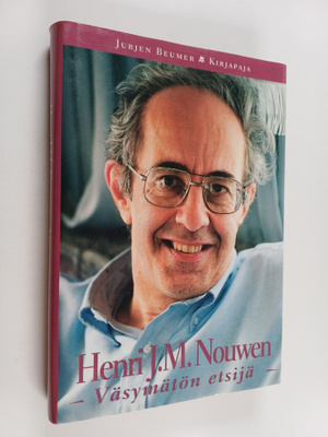 Jurjen Beumer : Henri J. M. Nouwen : väsymätön etsijä