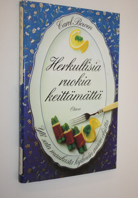 Carol Bowen : Herkullisia ruokia keittämättä