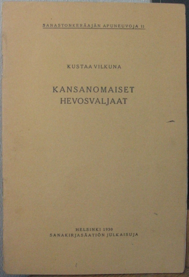 Kustaa Vilkuna: Kansanomaiset hevosvaljaat.