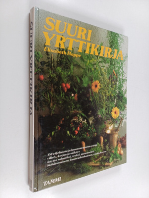 Elisabeth Hoppe : Suuri yrttikirja : 150 kasvia, niiden v...