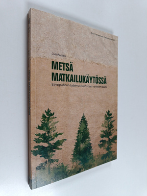 Outi Rantala : Metsä matkailukäytössä : etnografinen tutk...