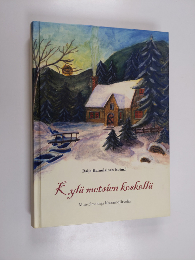 Kylä metsien keskellä : muistelmakirja Kostamojärveltä (s...