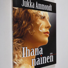 Jukka Ammondt : Ihana nainen - pikkukuva 1
