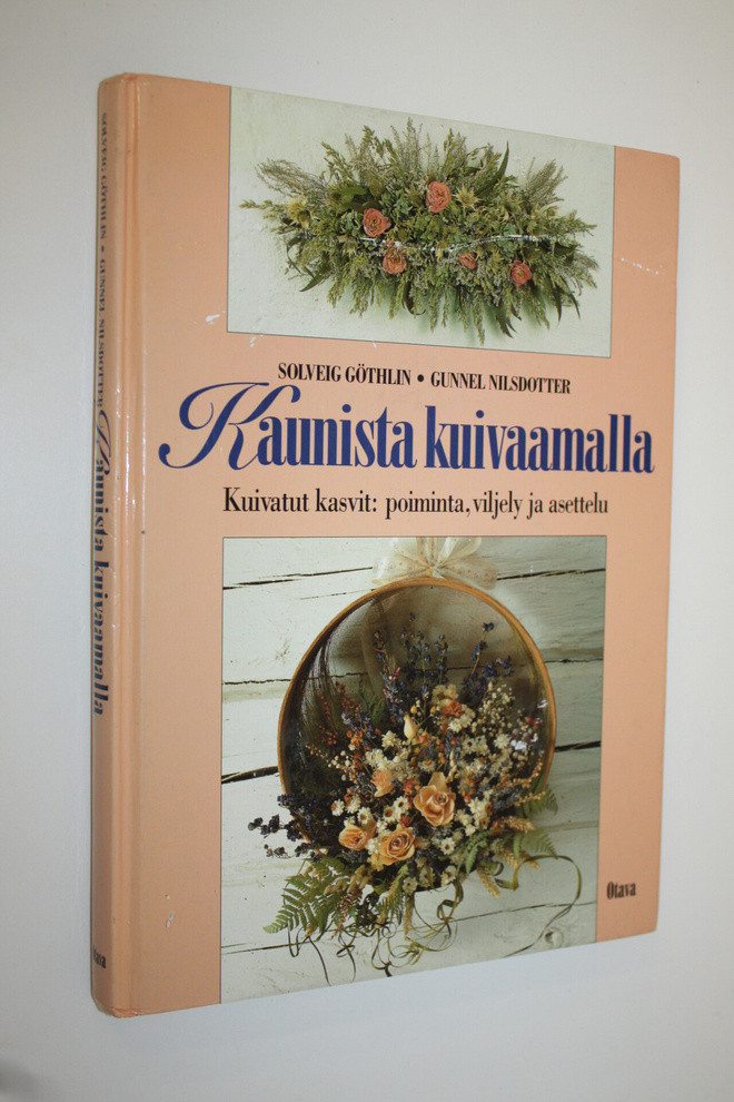 Solveig Göthlin : Kaunista kuivaamalla : kuivat kasvit - ...
