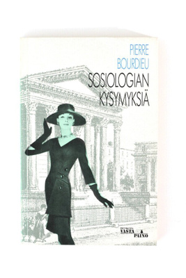 Pierre Bourdieu - SOSIOLOGIAN KYSYMYKSIÄ