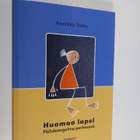 Annikka Taitto : Huomaa lapsi : päihdeongelma perheessä :... - pikkukuva 1