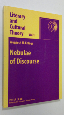 Wojciech H. Kalaga : Nebulae of Discourse - Literary and ...