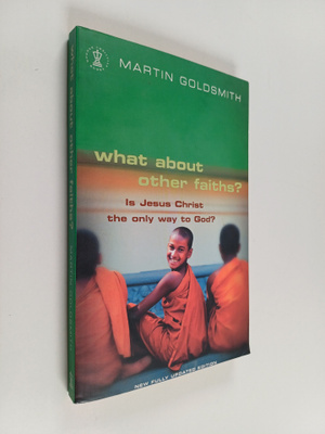 Martin Goldsmith : What about Other Faiths? - Is Jesus Ch...