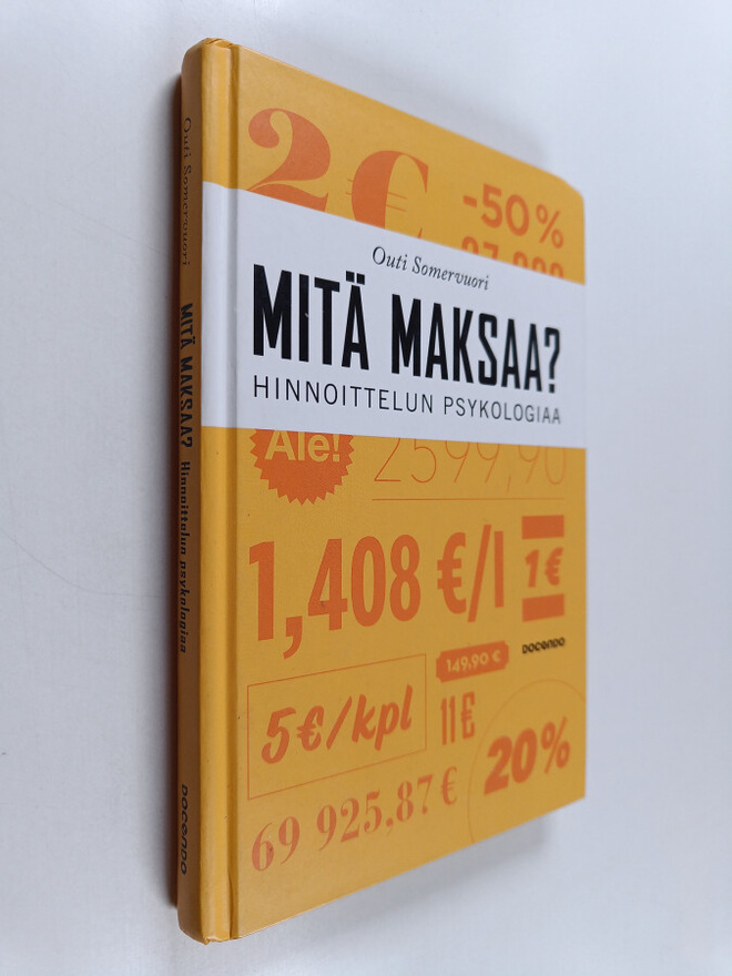 Outi Somervuori : Mitä maksaa? Hinnoittelun psykologiaa