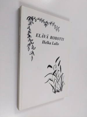 Helka Lallo : Elävä robotti (signeerattu)