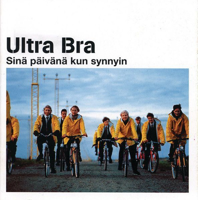 Ultra Bra - Sinä Päivänä Kuin Synnyin (2CD) HUIPPUKUNTO!!