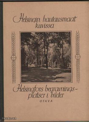 Viherjuuri, H. J.: Helsingin hautausmaat kuvissa, Otava 1940