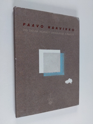 Paavo Haavikko : Viisi sarjaa nopeasti virtaavasta elämästä