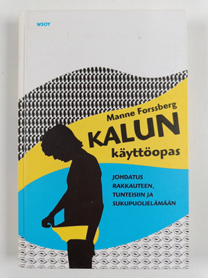 Manne Forssberg : Kalun käyttöopas : johdatus rakkauteen,...