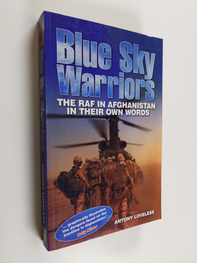 Antony Loveless : Blue Sky Warriors : The RAF in Afghanis...