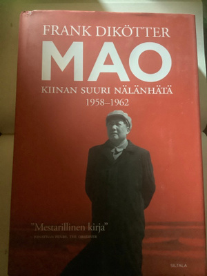 Frank Dikötter - Mao: Kiinan suuri nälänhätä 1958-1962