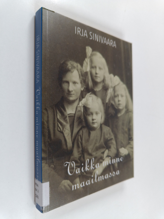 Irja Sinivaara : Vaikka minne maailmassa : elämäkertaroma...