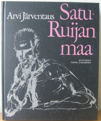 Arvi Järventaus: Satu-Ruijan maa, Wsoy 1981. 7p.190 s.