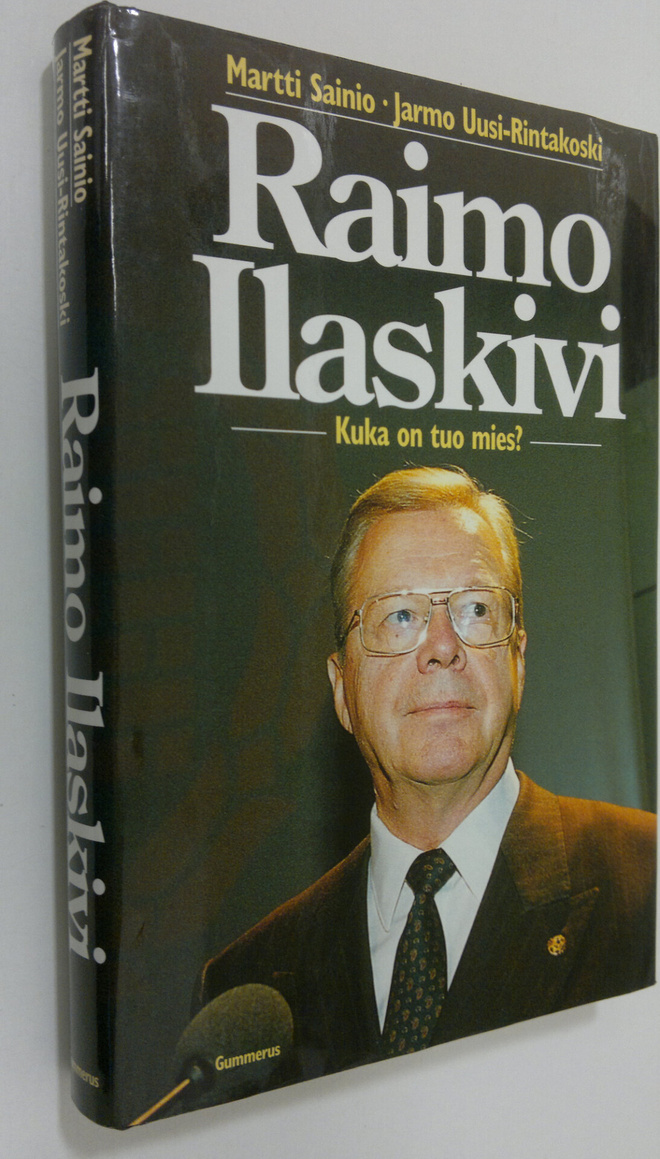Martti Sainio : Raimo Ilaskivi : kuka on tuo mies