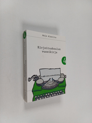 Anja Alasilta : Kirjoituskoulun vuosikirja 4 : kirjoitusk...