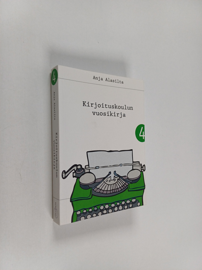 Anja Alasilta : Kirjoituskoulun vuosikirja 4 : kirjoitusk...