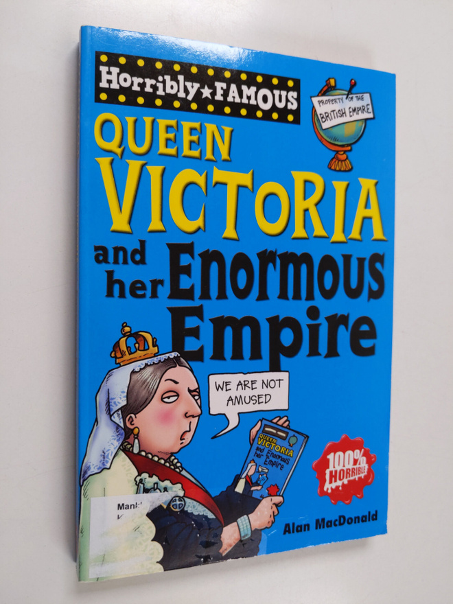 Alan MacDonald : Queen Victoria and Her Enormous Empire