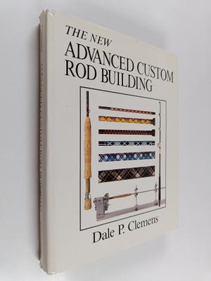 Dale P. Clemens : Advanced Custom Rod Building