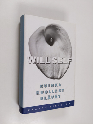Will Self : Kuinka kuolleet elävät