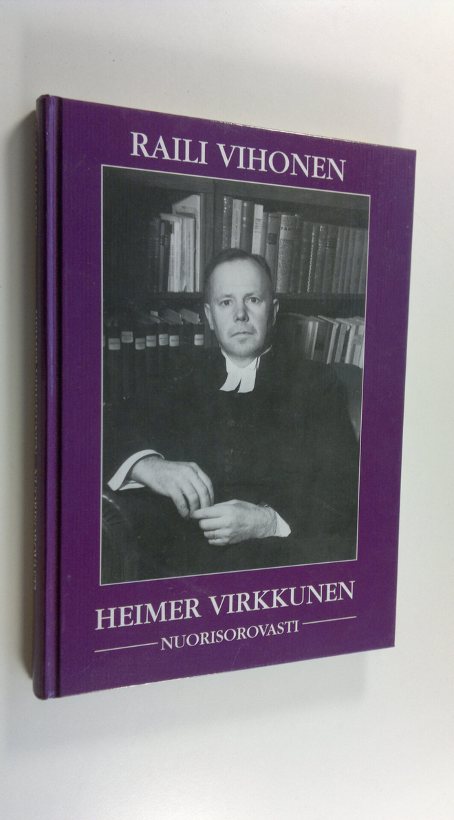 Raili Vihonen : Heimer Virkkunen, nuorisorovasti : neljä ...